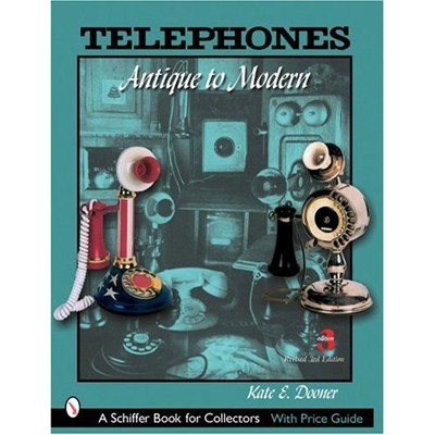 Telephones: Antique to Modern - Revised 3rd Edition